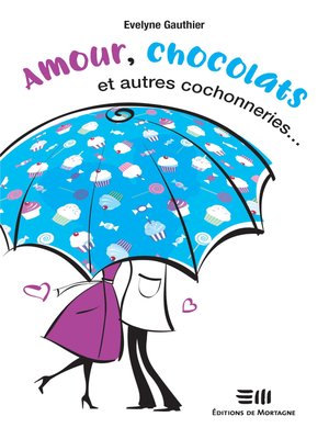 cover image of Amour, chocolats et autres cochonneries... 2e édition